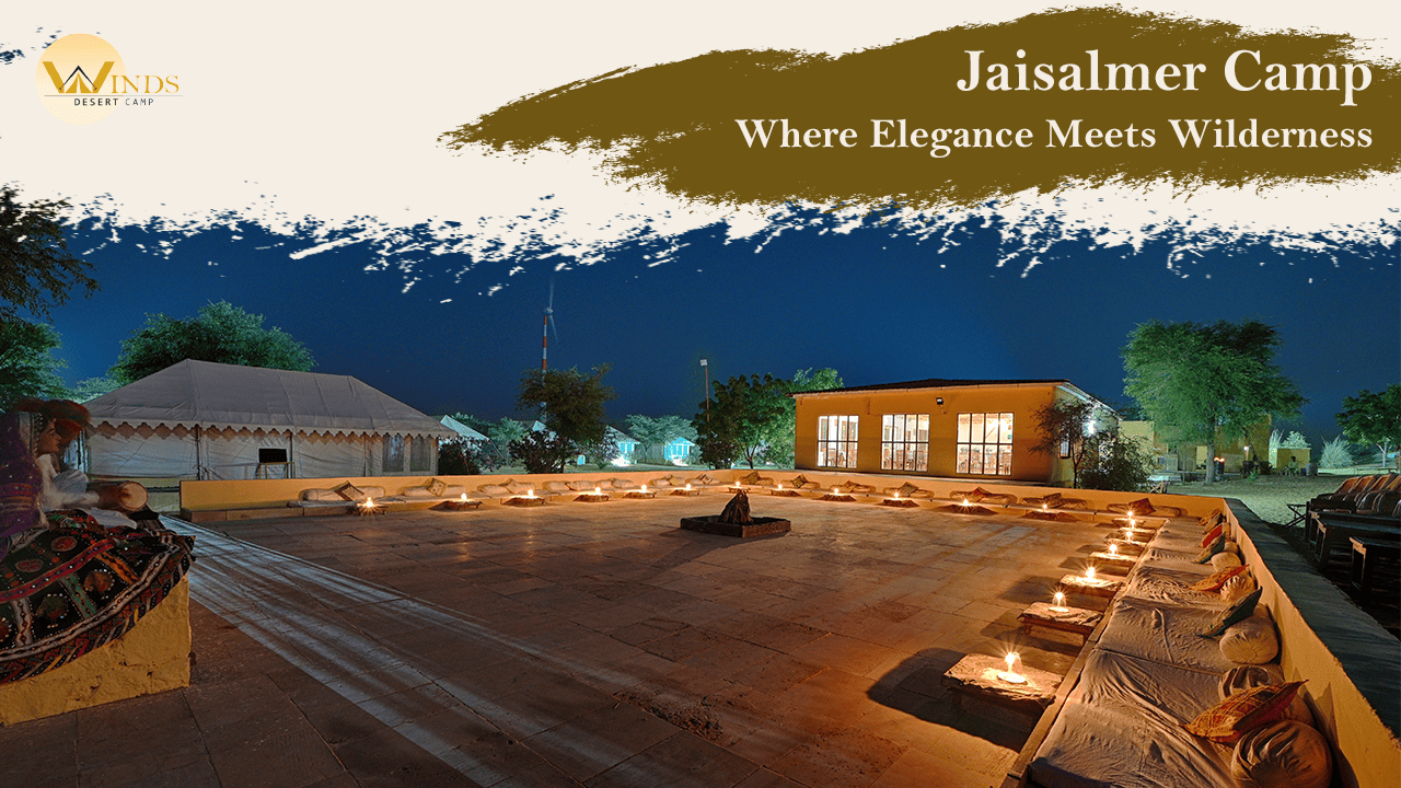 Jaisalmer Camp – Where Elegance Meets Wilderness